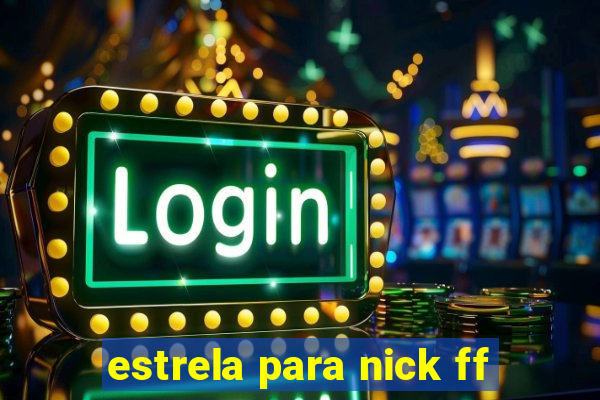 estrela para nick ff